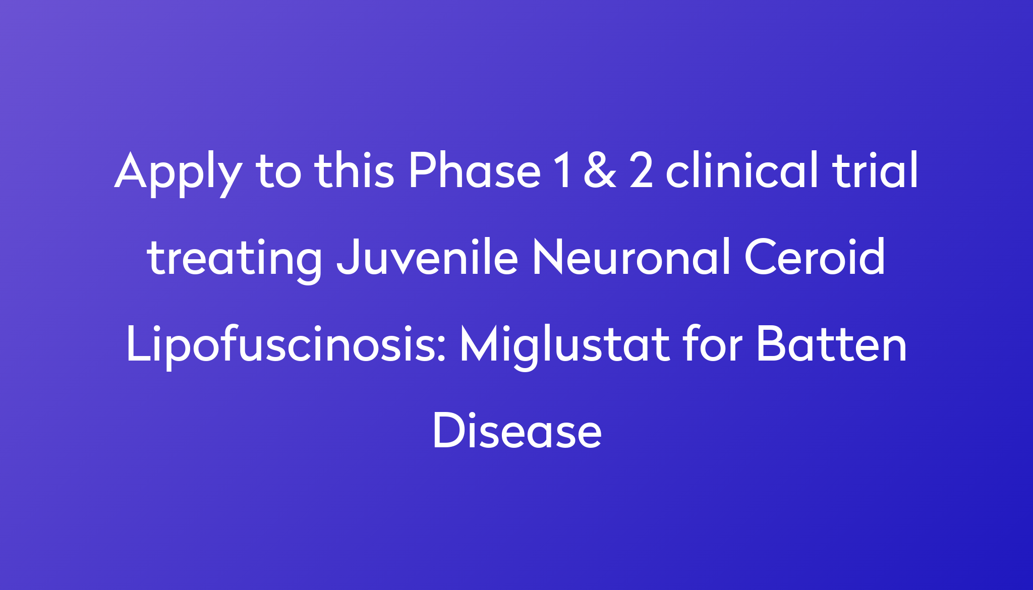 Miglustat For Batten Disease Clinical Trial 2024 Power